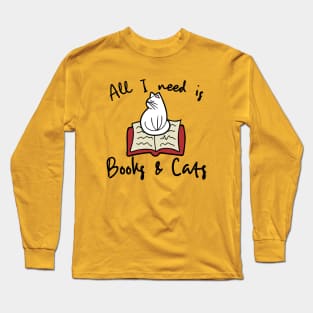 All i need is books and a cat Long Sleeve T-Shirt